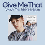 WAYV - [GIVE ME THAT] 5th Mini Album DIGIPACK KUN Version