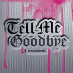 BIGBANG - [TELL ME GOODBYE] JAPAN 4th Single Album