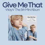 WAYV - [GIVE ME THAT] 5th Mini Album DIGIPACK XIAOJUN Version