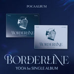 YOOA - [BORDERLINE] 1st Single Album POCAALBUM INSIDE Version