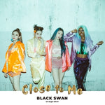 BLACKSWAN - [CLOSE TO ME] 1st Single Album